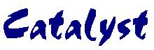 Catalyst